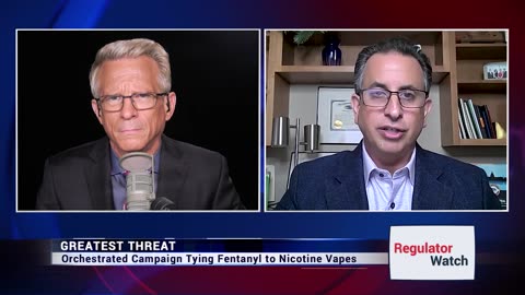 GREATEST THREAT | Orchestrated Campaign Tying Fentanyl to Nicotine Vapes |RegWatch