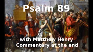 📖🕯 Holy Bible - Psalm 89 with Matthew Henry Commentary at the end.