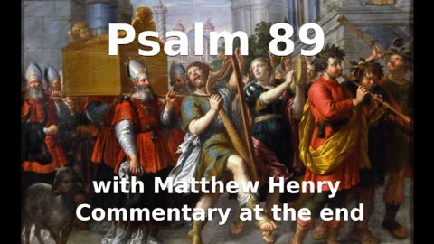 📖🕯 Holy Bible - Psalm 89 with Matthew Henry Commentary at the end.