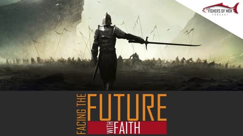 LDS Fishers of Men Podcast 23 Facing The Future With Faith