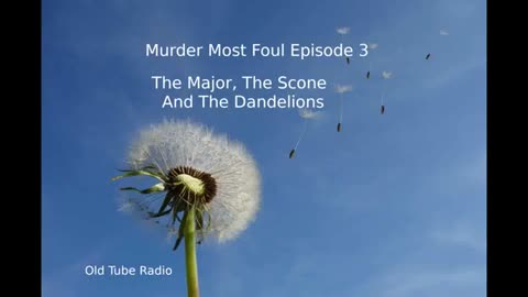 Murder Most Foul - Series 1 Episode 3 The Major, the Scone and the Dandelions