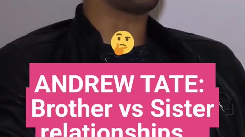 Andrew Tate discusses Brother vs Sister Relationships
