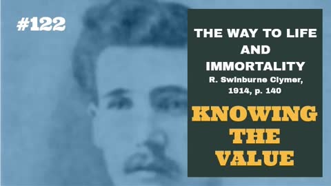 #122: KNOWING THE VALUE: The Way To Life and Immortality, Reuben Swinburne Clymer, 1914, p. 140
