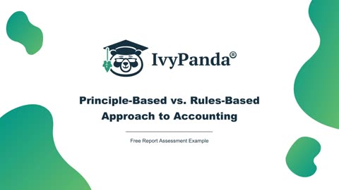 Principle-Based vs. Rules-Based Approach to Accounting | Free Report Assessment Example