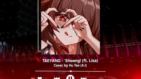 Hu tao cover "TAEYANG" -Shoong! (ft. Lisa)