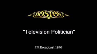 Boston - Television Politician (Live in Cleveland, Ohio 1976) FM Broadcast