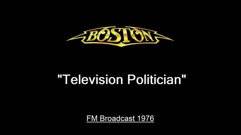 Boston - Television Politician (Live in Cleveland, Ohio 1976) FM Broadcast