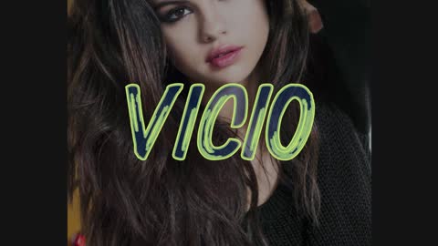 VICIO - SELENA GOMEZ (LETRAS) - RUMBLE