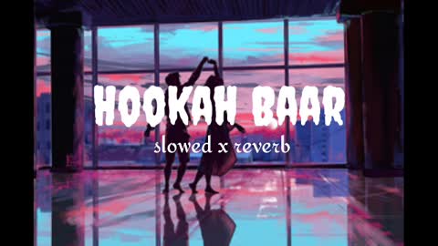 Hookah bar song [ slowed + reverb ]