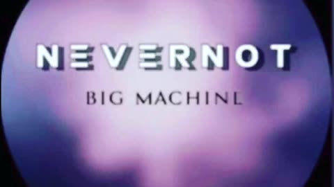 Nevernot - Big Machine