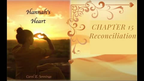 Hannah's Heart Ending Chapter 15 Reconciliation (By Mother Carol)