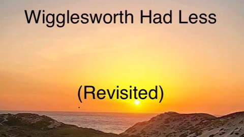 Wigglesworth Had Less (Revisited)