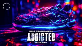 Zerb & The Chainsmokers - Addicted ft Ink (DEVANK REMIX)