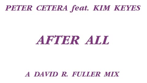 Peter Cetera feat. Kim Keyes - After All (A David R. Fuller Mix)