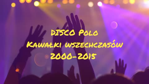 DISCO POLO ZNANE HITY WSZECHCZASÓW 2000 - 2015 IDEALNE NA DOMÓWKĘ, SYLWESTRA, DO AUTA