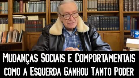 Mudanças Sociais e Comportamentais _ Como a Esquerda Ganhou Tanto Poder - Olavo