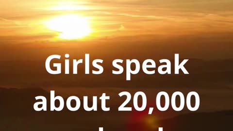 Girls speak about 20000 words a day