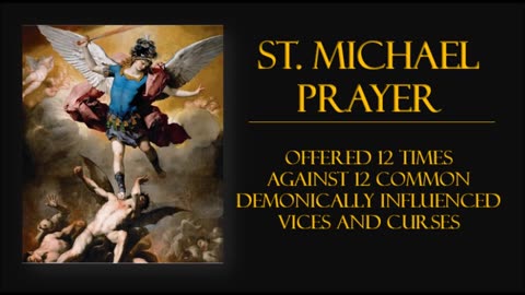 St. Michael Prayer Offered 12 Times Against 12 Common Demonically Influenced Vices and Curses