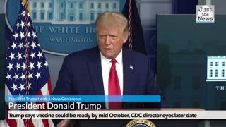 Trump says vaccine could be ready by mid October, CDC director eyes later date