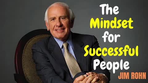 THE MINDSET FOR SUCCESSFUL PEOPLE Jim Rohn