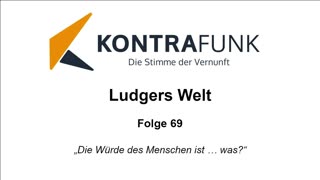 Ludgers Welt - Folge 69: Die Würde des Menschen ist … was?