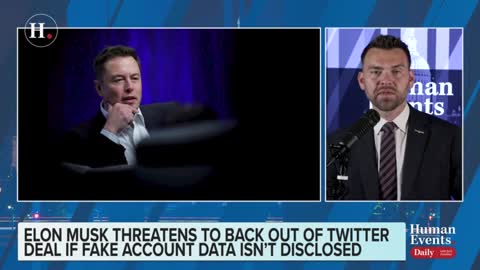 Jack Posobiec on Elon Musk threatening to withdraw from the Twitter deal if accurate fake account data isn’t fully disclosed