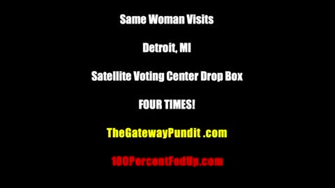 BOMBSHELL VIDEO Shows Same Woman Makes FOUR Trips to Detroit Drop Box In TWO Days