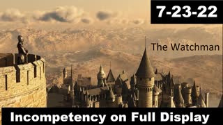 Incompetency on Full Display | The Watchman