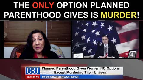 The ONLY Option Planned Parenthood Gives is MURDER!