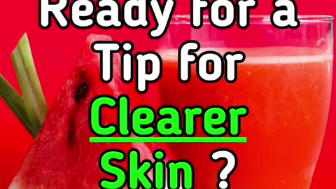 Ready for a Tip for Clearer Skin ?