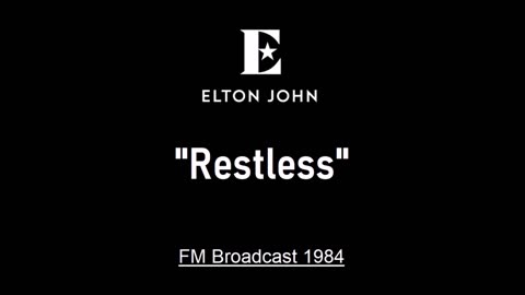 Elton John - Restless (Live in Worcester, Massachusetts 1984) FM Broadcast