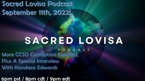 Sacred Lovisa Podcast - More CCSD Corruption Exposed, Plus A Special Interview With Kandace Edwards