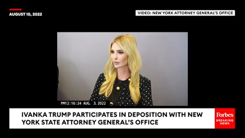 JUST RELEASED: Ivanka Trump Gives Deposition To New York State Attorney General's Office