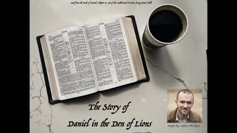 Daniel in the Den of Lions (KJV) - read by Jake Phillips