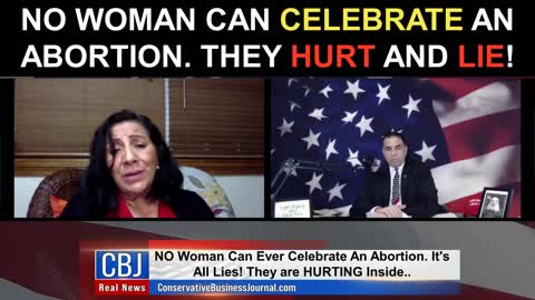 NO Woman Can Celebrate an Abortion. They Hurt and Lie!