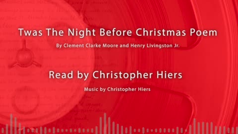 Twas The Night Before Christmas Poem read by Christopher Hiers
