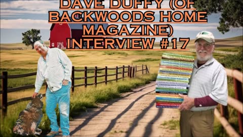 Dave Duffy (of Backwoods Home magazine) interview #17 - Bill Cooper