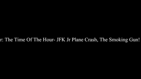 Bill Cooper: The Time Of The Hour- JFK Jr Plane Crash, The Smoking Gun! Part 2