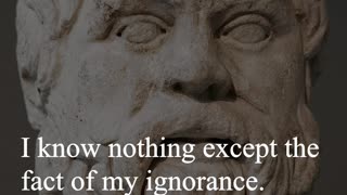 Socrates Quote - I know nothing except the fact of my ignorance...