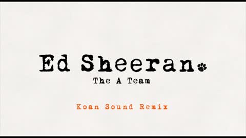 Ed Sheeran - The A Team (Koan Sound Remix) [Official Audio]