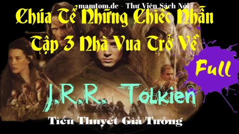 Chúa Tể Những Chiếc Nhẫn ― Tập 3 Nhà Vua Trở Về ― Tolkien ― Sách Nói ― Sách Audio