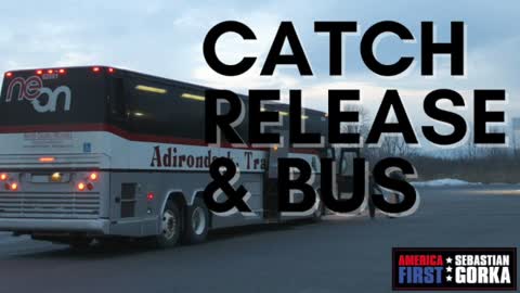 It's now Catch, Release, & Bus. Todd Bensman on AMERICA First with Sebastian Gorka
