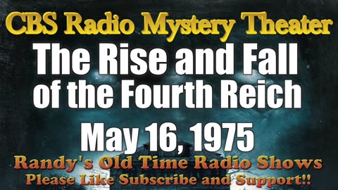 75-05-16 CBS Radio Mystery Theater The Rise & Fall Fourth Reich