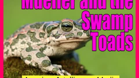 Mueller and the Swamp Toads April 26 2018