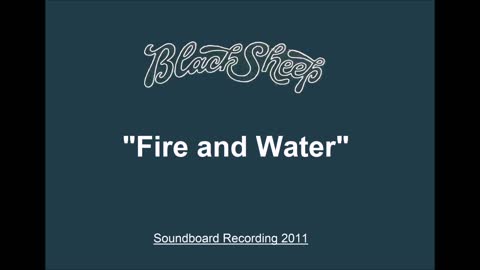 Black Sheep - Fire and Water (Live in Rochester, New York 2011) Soundboard