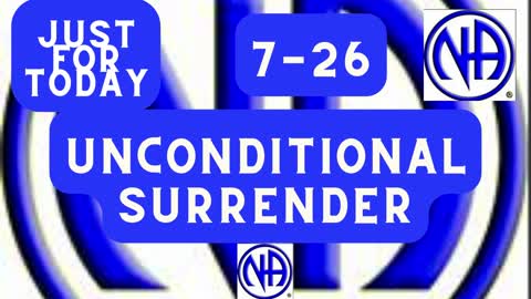 Unconditional surrender - 7-26 #jftguy #jft "Just for Today N A" Daily Meditation