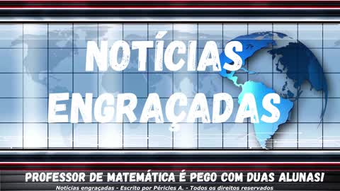 Notícias engraçadas: Professor de matemática é pego com duas alunas!