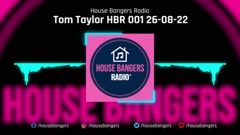 House Bangers Radio® HBR001 with Tom Taylor 26-08-22
