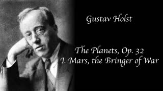 Holst - The Planets, Op.32, I. Mars, The Bringer Of War