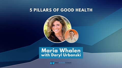 5 Pillars of Good Health with Maria Whalen